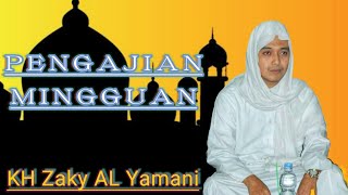 PENGAJIAN MINGGUAN || KH Zaky AL Yamani || 24/9/22