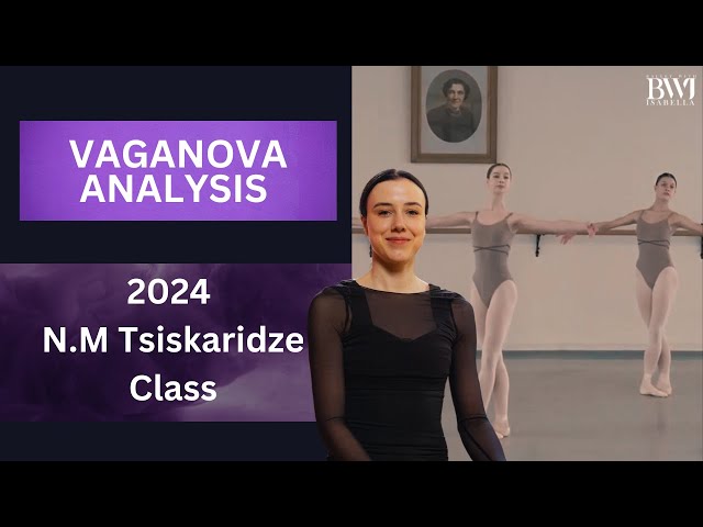 Vaganova Analysis 2024 7/II Exam |  N.Tsiskaridze | Ballet Talk. class=