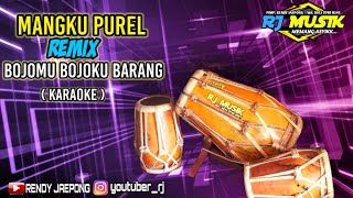 (KARAOKE) MANGKU PUREL X REMIX BOJOMU BOJOKU BARANG - KOPLO JAIPONG NGUX' JEPARA - RJ MUSIK