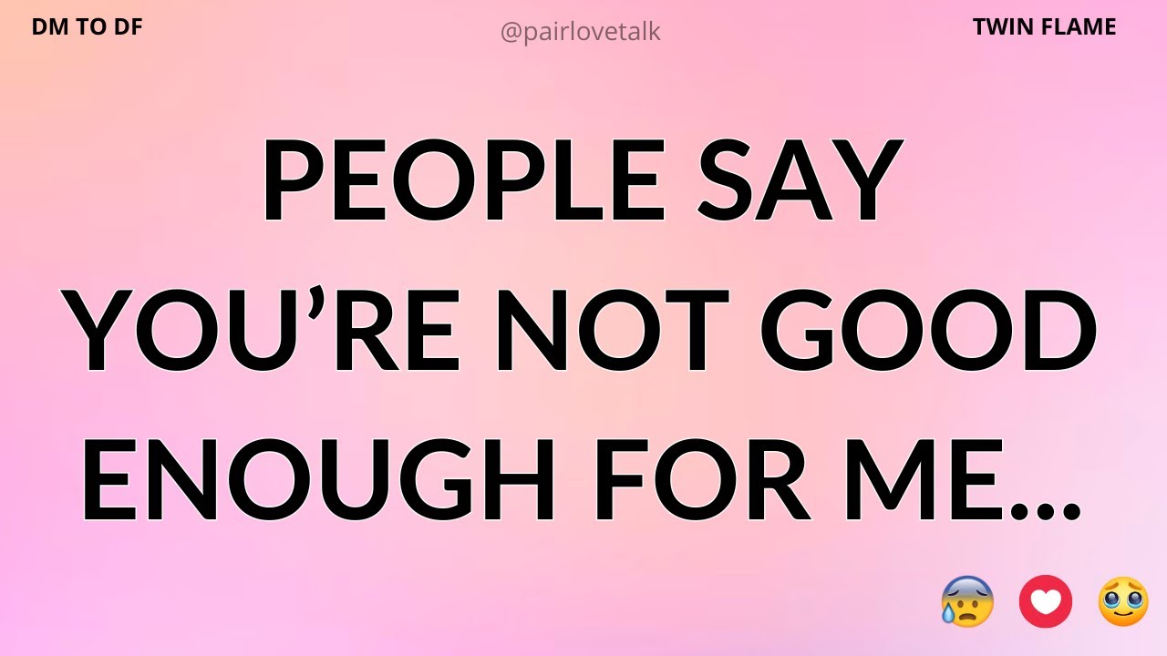 DM 💌 People Say You’re Not Good Enough for Me...🙄 DM TO DF 🖤 Divine Masculine Energy