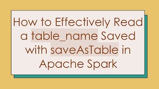 Celebrity How to Effectively Read a table_name Saved with saveAsTable in Apache Spark Wealth
