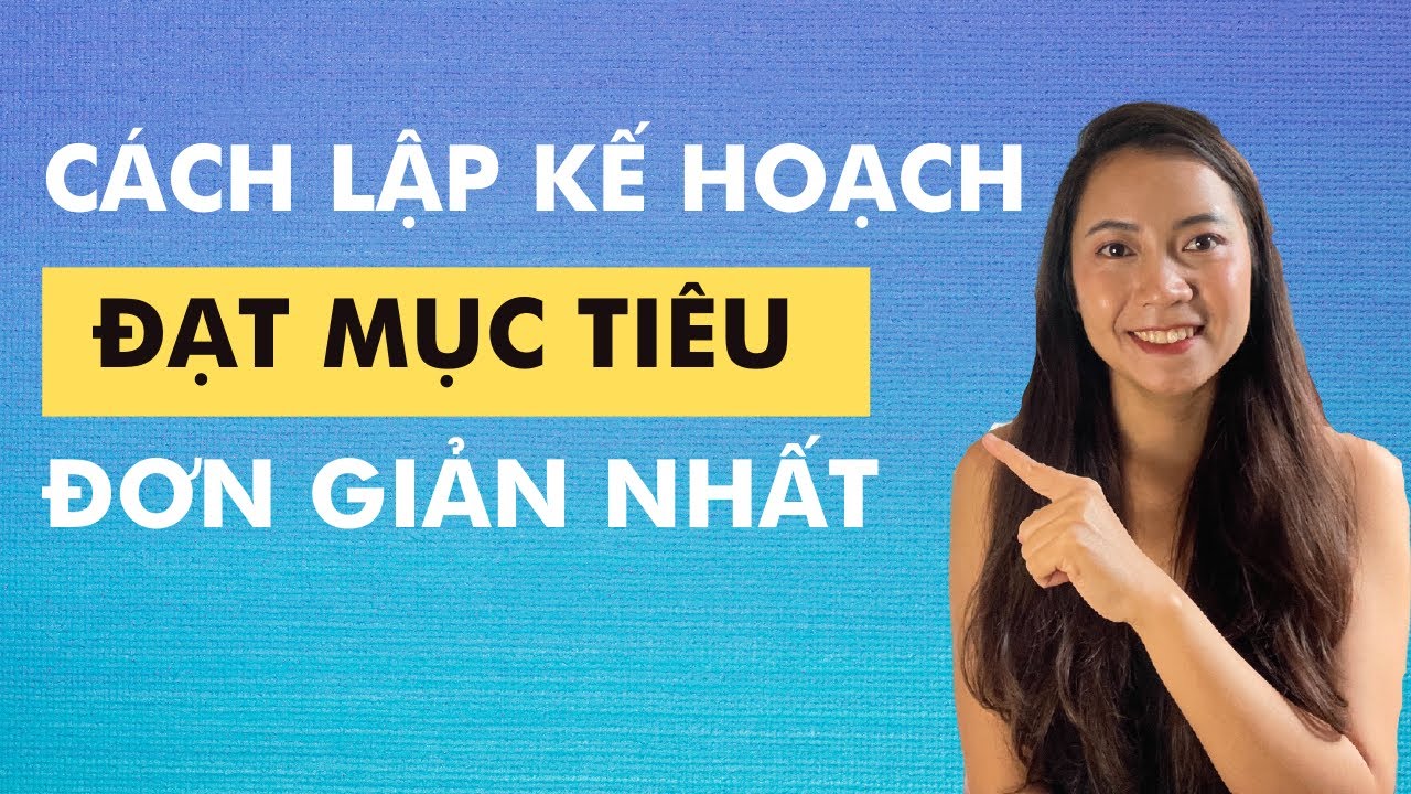 Bí quyết lập kế hoạch để đạt mọi mục tiêu bạn muốn - youtube