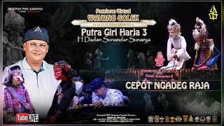 WAYANG GOLEK PUTRA GIRI HARJA 3 DALANG KI DADAN SUNANDAR SUNARYA ( CEPOT NGADEG RAJA )