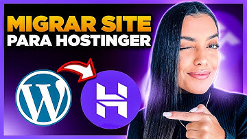 Como Migrar Site Para Hostinger?! [Transferir Site WordPress para outro servidor]