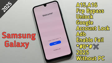 Samsung Galaxy A15,A16 Frp Bypass/Unlock Google Account Lock Adb Enable Fail *#0*#✖️2025 Without PC