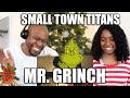 Couple React To Small Town Titans - You're a Mean One, Mr. Grinch