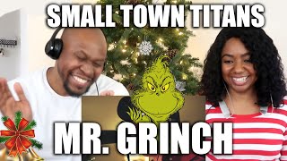 Couple React To Small Town Titans - You're a Mean One, Mr. Grinch