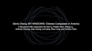 Gloria Cheng - My Windows - A Discussion with the Composers
