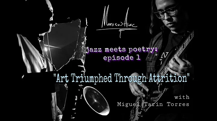 Jazz Meets Poetry: Episode 1 "Art Triumphed Throug...