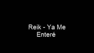 REIK YA ME ENTERE