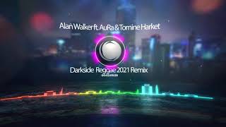 REGGAE 2021 - Alan Walker ft  AuRa & Tomine Harket  Darkside    REGGAE 2021