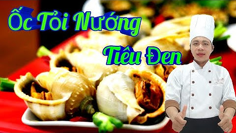 Hướng Dẫn Món Ốc Tỏi Nướng Tiêu Đen / Kính Thưa Các Loại Nghêu Sò Ốc Hến