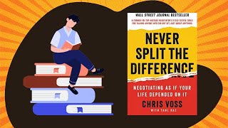 Never Split The Difference Summary (Chris Voss) - How to Negotiate - Book Summary