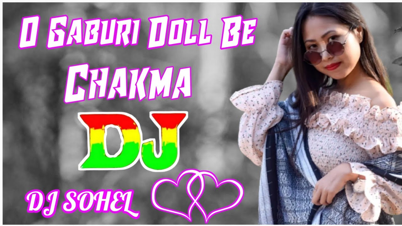O Gaburi Doll Be New Chakma Song Dj Remix 2022  Hard Mix Dj Sohel Chakma  ChakmaDj  ChakmaDjOfficial