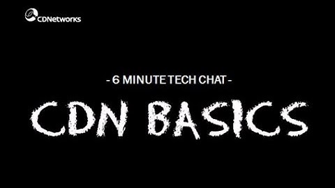 Content Delivery Network (CDN) Basics by CDNetworks