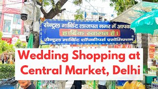 Wedding Shopping at Central Market Delhi दिल्ली में शादी की खरीदारी