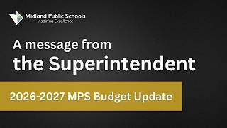 Superintendent Message - An Update on the 2026-27 MPS Budget | Midland Public Schools