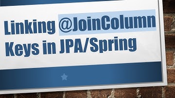 Linking @ JoinColumn Keys in JPA/Spring