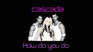 Cascada - How Do You Do (Verano's Fizzy Styled Remix)