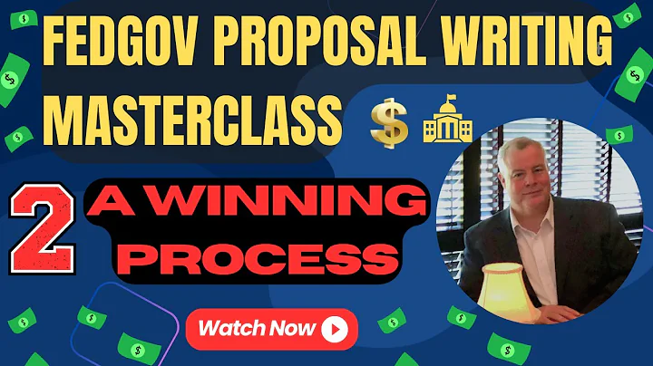 Federal Govcon Proposal Writing Masterclass:  No 2--A Winning Process