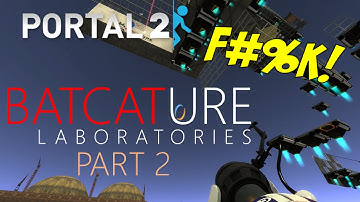 UPDATED WITH MORE RAGE?! | [Portal 2] Batcature Laboratories - Part 2 (REVISITED!)