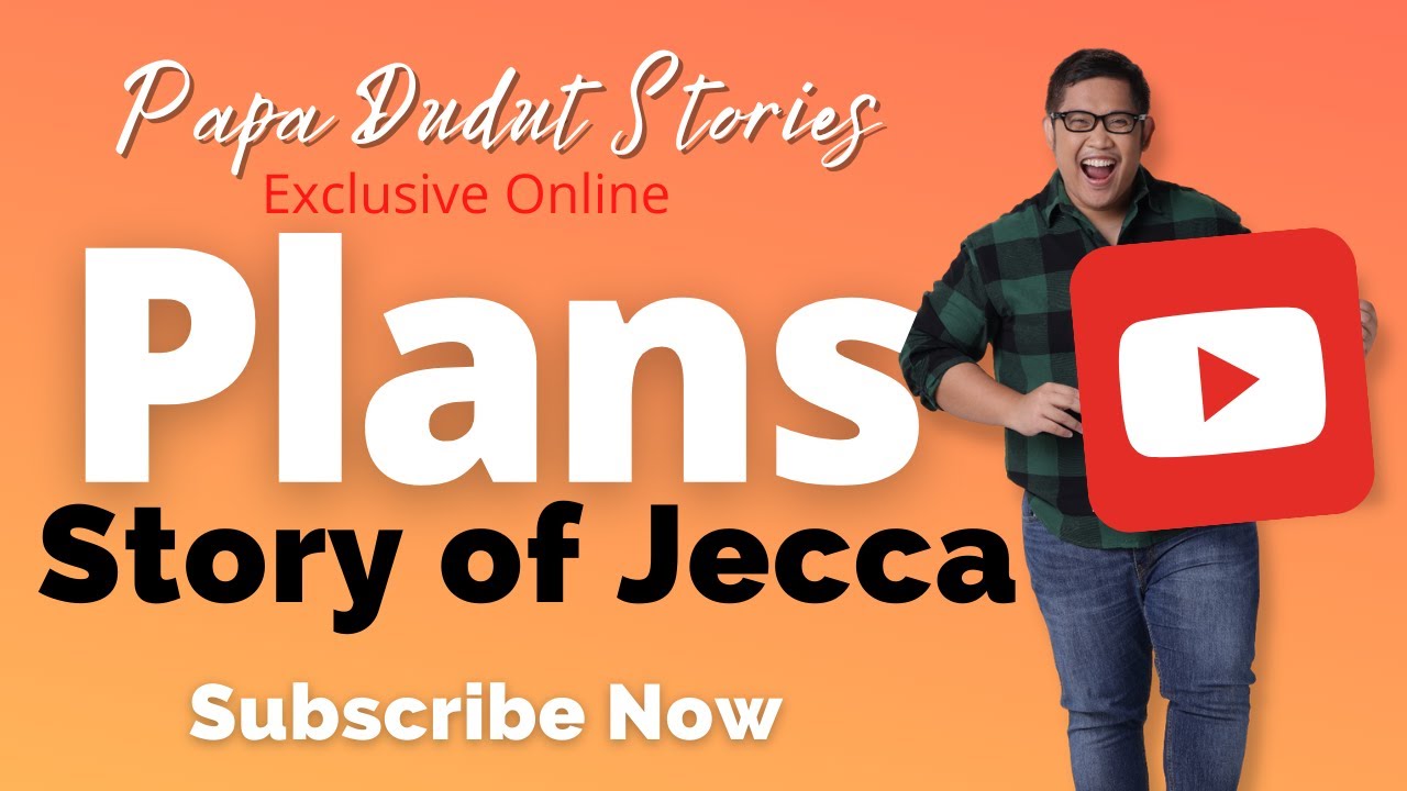 PLANS | JECCA | PAPA DUDUT STORIES