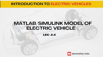 LEC-2.4- MATLAB/SIMULINK MODEL of Electric Vehicle | Part-III  #electricvehicles