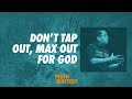 Truth Matters - Don’t Tap Out, Max Out for God - Bong Saquing