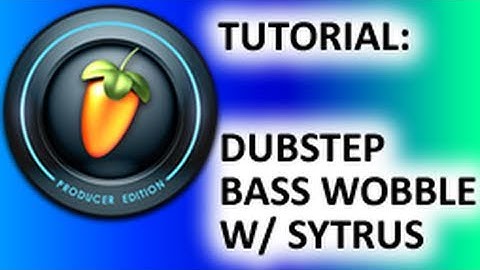 How to make dubstep in FL studio using Sytrus