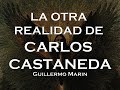 LA OTRA REALIDAD DE CARLOS CASTANEDA - Parte 1