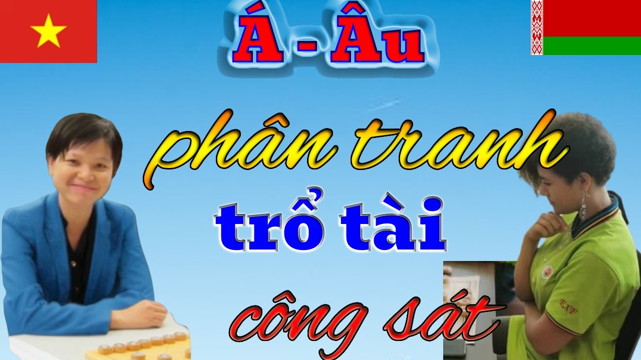 Ngô Lan Hương Xử Lý Quá Đăng Cấp- Cong Sát Vũ Bão- Kỳ Thủ Belarus Bất Lực Toàn Tập