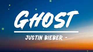 Justin Bieber - Ghost (Lyrics)