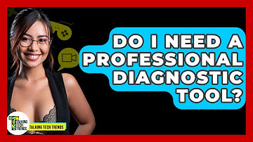 Do I Need A Professional Diagnostic Tool? - Talking Tech Trends