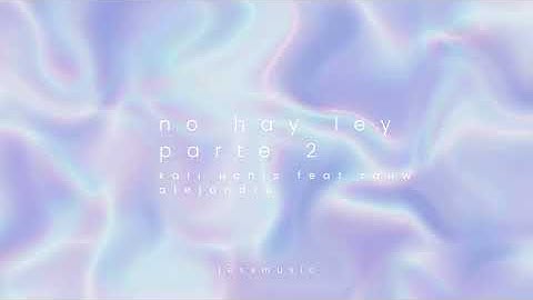 Thumbnail of No Hay Ley Parte 2 Slowed Reverb - Kali Uchis feat Rauw Alejandro