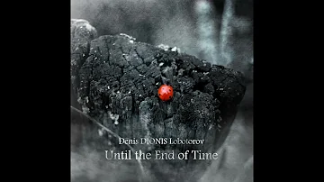 Denis DIONIS Lobotorov - Until The End Of Time (2016) (Full Album)