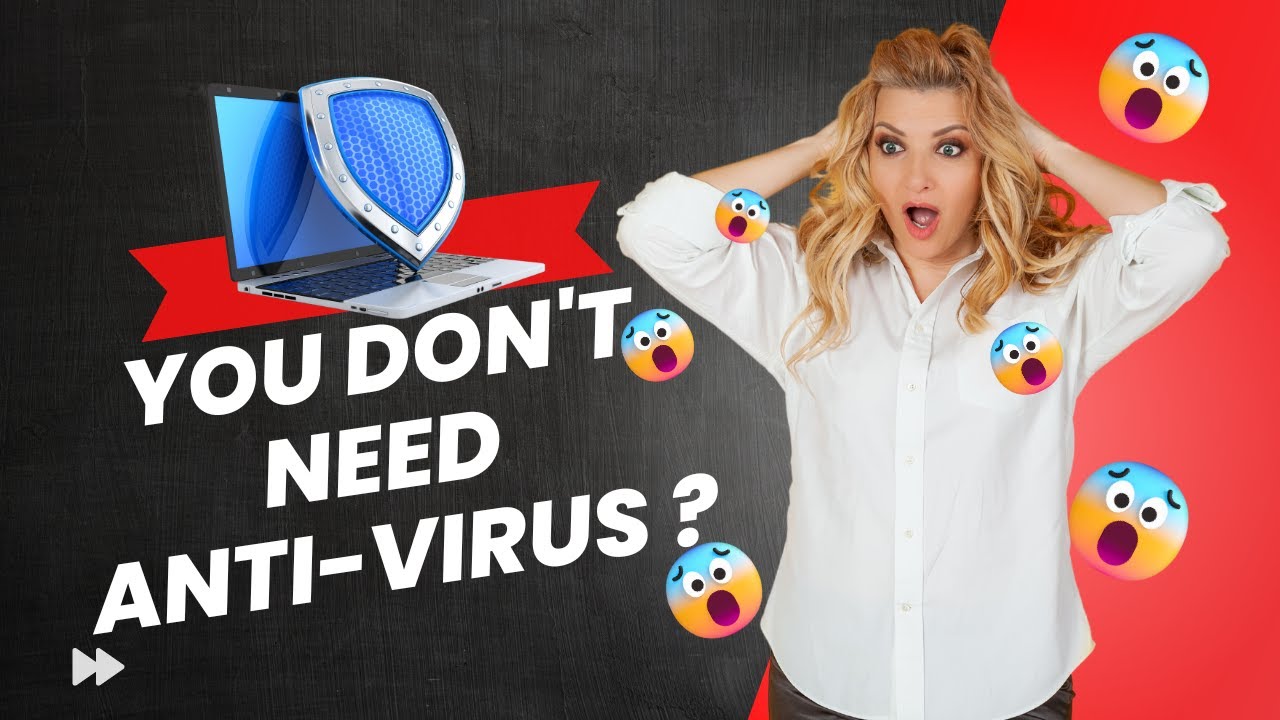 You Don’t Need Any Antivirus Protection ?
