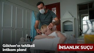 Gökhan'ın tehlikeli intikam planı! - İnsanlık Suçu 6. Bölüm