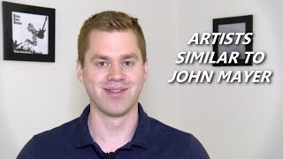 Artists Similar To John Mayer
