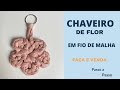 Chaveiro de flor em fio de malha| Passo a passo de como fazer flor em fio de malha.