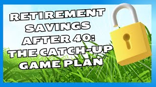 Building a Secure Future: Jumpstart Your Retirement Savings in Your 40s
