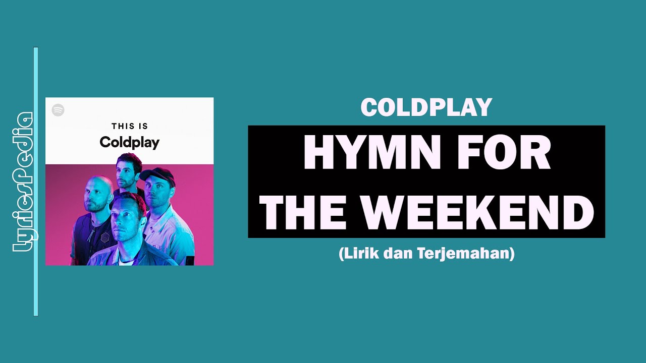 Coldplay - Hymn For The Weekend (Lirik Lagu Terjemahan) Coldplay - Hymn For The Weekend (Lirik Lagu Terjemahan)