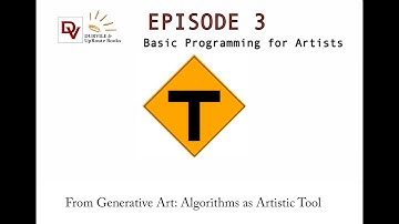 Generative Art: Episode 3 Basic Programming for Artists