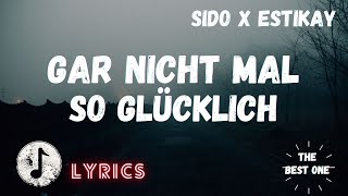 Gar nicht mal so glücklich Lyrics - Sido ft. Estikay #deutschrap