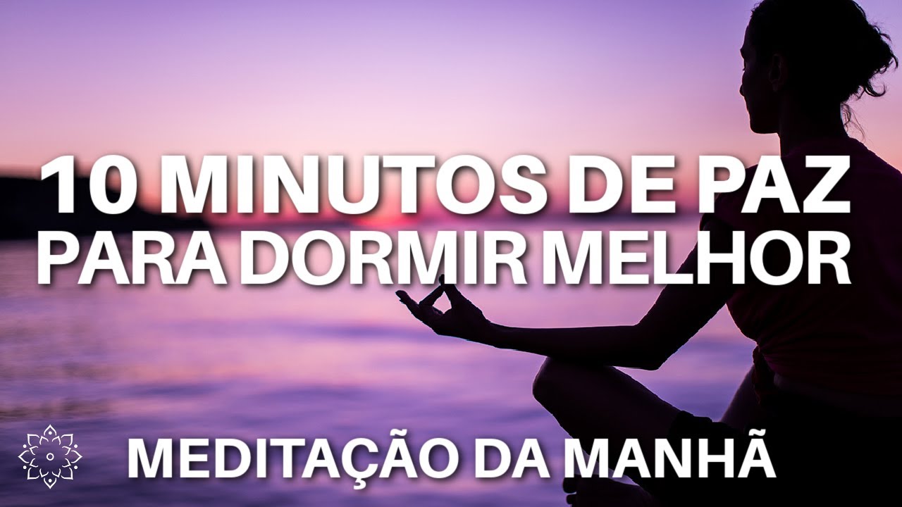 MEDITAÇÃO GUIADA: 10 MINUTOS DE PAZ PARA DORMIR MELHOR - YouTube