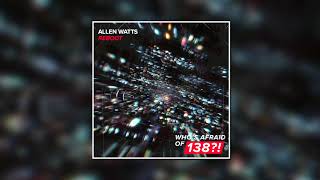Video thumbnail of "Allen Watts - Reboot (Extended Mix) [WHO'S AFRAID OF 138?!]"