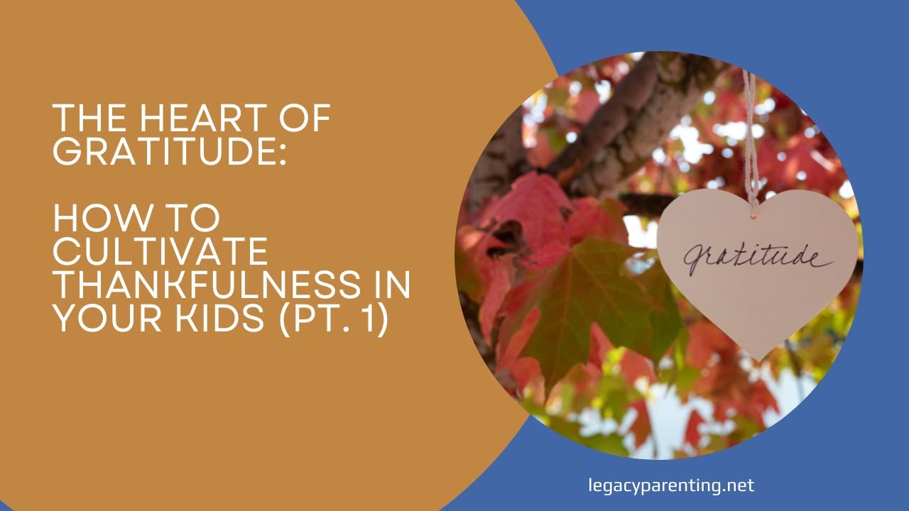 30. The Heart of Gratitude: How to Cultivate Thankfulness in Your Kids ...