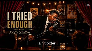 I Tried Enough | Eddie Dalton (Soul Blues Ballad) | Khris Blues Music