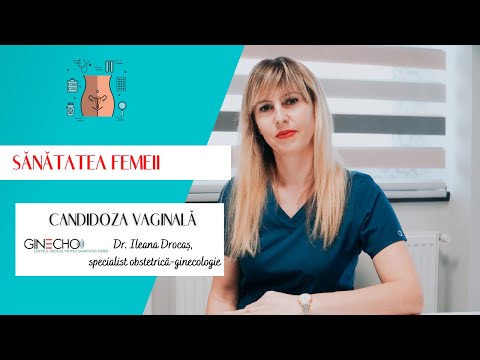 SĂNĂTATEA FEMEII. Candidoza vaginală - dr. Ileana Drocaș, specialist obstetrică-ginecologie