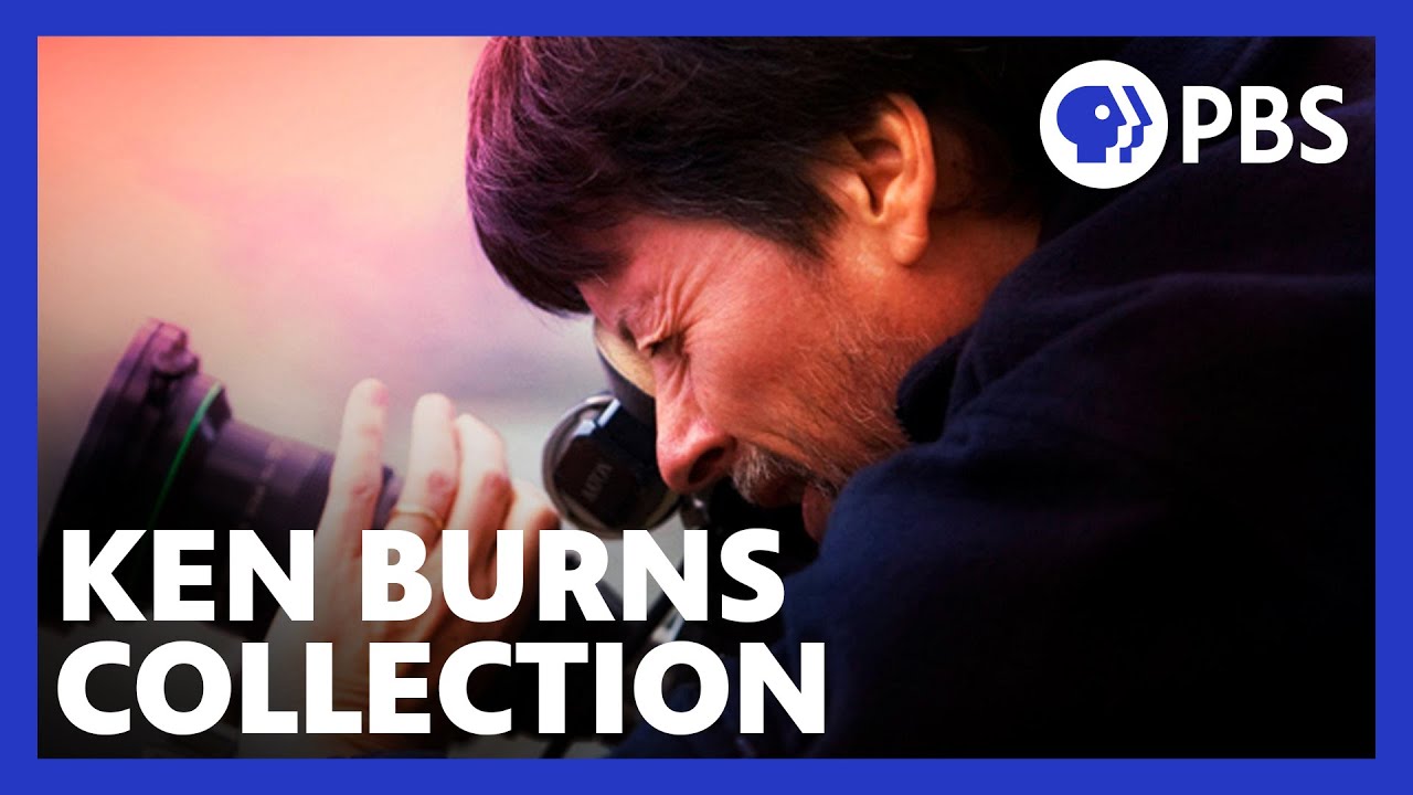 The Ken Burns Collection Stream Now with PBS Passport