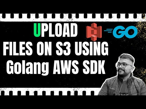 Uploading Files to S3 Bucket Using Golang: A Step-by-Step Guide IN HINDI